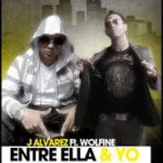 J Alvarez Ft WolFine - Entre Ella Y Yo MP3