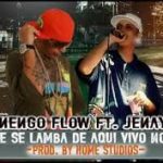 Ñengo Flow Ft. Jenay - El Que Se Lamba De Aqui Vivo No Sale MP3